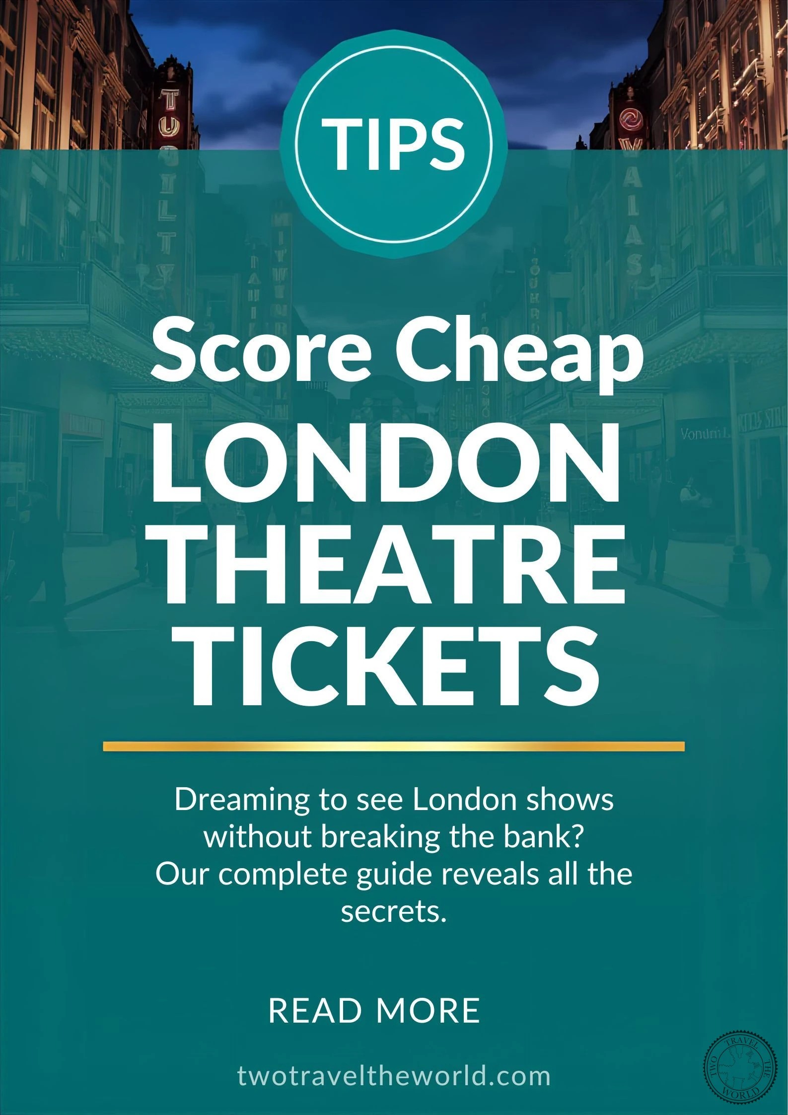 Score Cheap London Theatre Tickets — tips pin with West End street at night